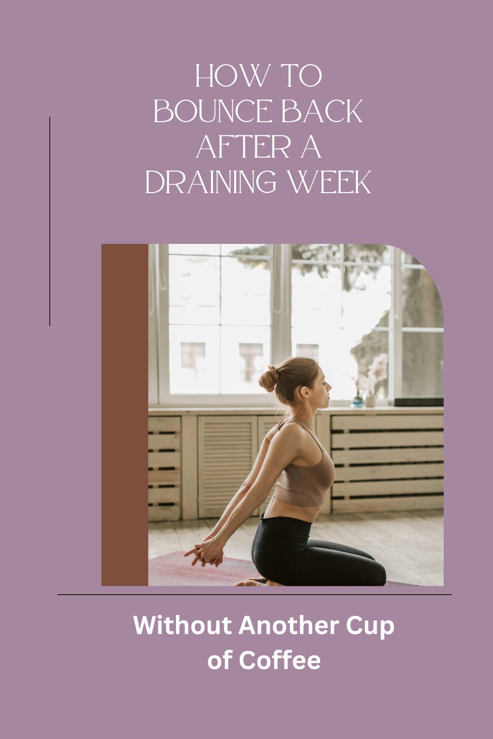 How to Bounce Back After a Draining Week — Without Another Cup of Coffee