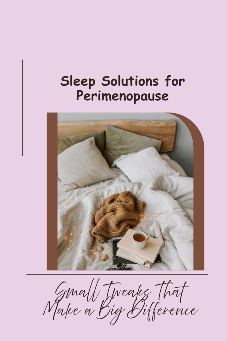 Sleep Solutions for Perimenopause: Small Tweaks That Make a Big Difference