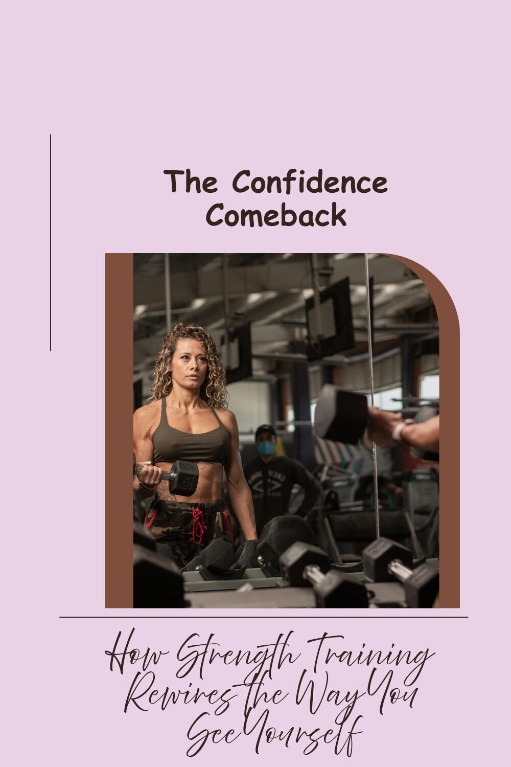 The Confidence Comeback: How Strength Training Rewires the Way You See Yourself