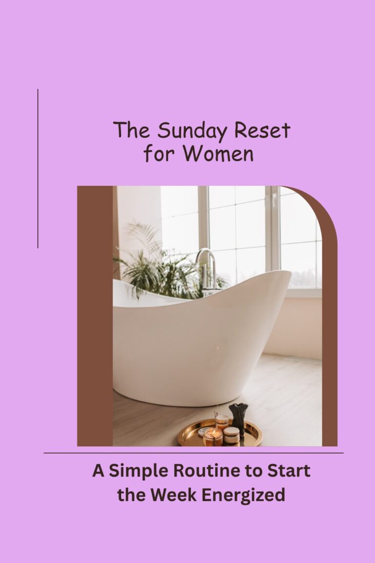 The Sunday Reset for Women Over 40: A Simple Routine to Start the Week Energized